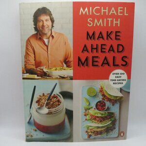 Make Meals Ahead by Michael Smith Cookbook 2015
